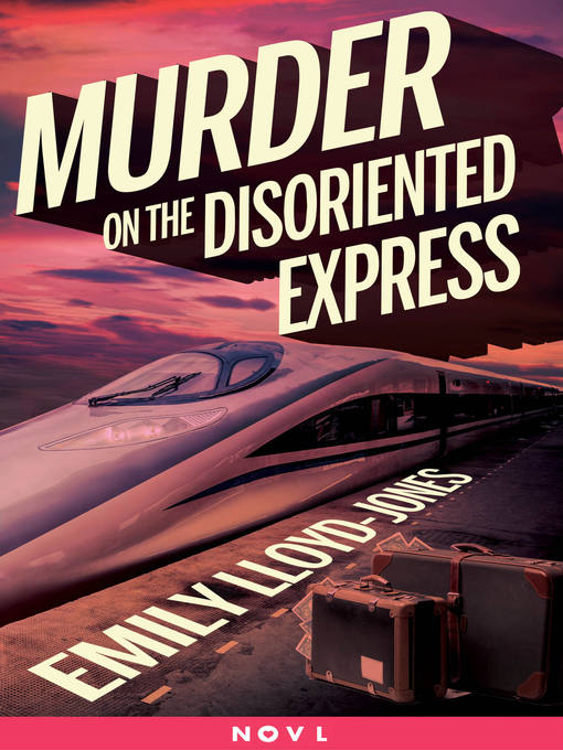 Title details for Murder on the Disoriented Express by Emily Lloyd-Jones - Available
